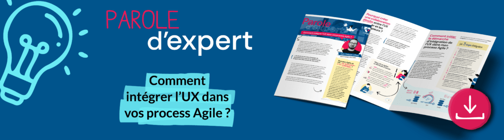 Parole d'expert : Comment intégrer l'UX dans vos process Agile ?